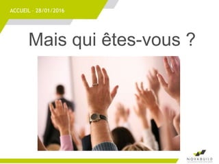 Mais qui êtes-vous ?
ACCUEIL – 28/01/2016
 