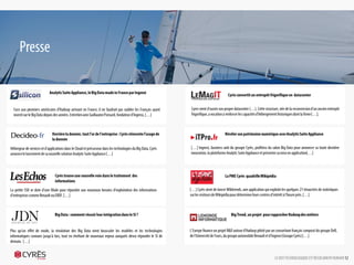 Presse
LE DEFI TECHNOLOGIQUE EST RESOLUMENT HUMAIN 12
Plus qu’un effet de mode, la révolution des Big Data vient bousculer les
modèles et les technologies informatiques connues jusqu’à lors, tout en
révélant de nouveaux enjeux auxquels devra répondre le SI de demain. […]
Big Data : comment réussir leur intégration
dans le SI ?
La petite SSII se dote d’une filiale pour répondre aux nouveaux besoins
d’exploitation des informations d’entreprises comme Renault ou ERDF.
[…]
Cyrès trouve une nouvelle voie dans le traitement
des informations
[…] Cyrès vient de lancer Wikitrends, une application qui exploite les
quelques 21 téraoctets de statistiques sur les visiteurs de Wikipédia pour
déterminer leurs centres d’intérêt à l’heure près. […]
La PME Cyrès quadrille Wikipédia
L'Europe finance un projet R&D autour d'Hadoop piloté par un
consortium français composé du groupe Dell, de l'Université de Tours, du
groupe automobile Renault et d'Ingensi (Groupe Cyrès) […]
Big Trend, un projet pour rapprocher Hadoop
des métiers
Révéler son patrimoine numérique avec Analytic Suite
Appliance
[…] Ingensi, business unit du groupe Cyrès, profitera du salon Big Data
pour annoncer sa toute dernière innovation, la plateforme Analytic Suite
Appliance et présenter sa mise en application[…]
Face aux pionniers américains d’Hadoop arrivant en France, il ne faudrait
pas oublier les Français ayant investi sur le Big Data depuis des années.
Entretien avec Guillaume Ponsard, fondateur d’Ingensi, […]
Analytic Suite Appliance, le Big Data made in France
par Ingensi
Hébergeur de services et d'applications dans le Cloud et précurseur dans
les technologies du Big Data, Cyrès annonce le lancement de sa nouvelle
solution Analytic Suite Appliance […]
Derrière la donnée, tout l'or de l'entreprise : Cyrès
réinvente l'usage de la donnée
Cyrès convertit un entrepôt frigorifique en datacenter
Cyres vient d’ouvrir son propre datacenter (…). Cette structure, née de la
reconversion d'un ancien entrepôt frigorifique, a vocation à renforcer les
capacités d’hébergement historiques dont la firme […].
 