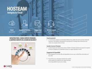 Cloud de proximité
 Le Cloud Hosteam, déployé sous technologies Windows Azure, délivre
des services de Cloud collaboratif...
