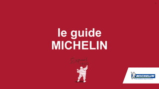 1
le guide
MICHELIN
 