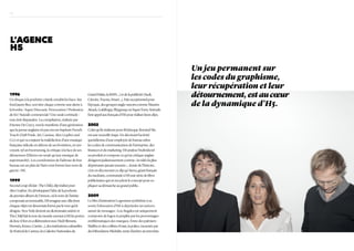 H5




L’AGENCE
H5

                                                                                                                    Un jeu permanent sur
                                                                                                                    les codes du graphisme,
                                                                                                                    leur récupération et leur
1996
Un disque à la pochette criarde envahit les bacs. Sur
                                                          Grand Palais, la RMN…) et de la publicité (Audi,
                                                          Citroën, Toyota, Smart…). Fait exceptionnel pour
                                                                                                                    détournement, est au cœur
fond jaune fluo, son titre claque comme une alerte à      l’époque, des groupes anglo-saxons comme Massive          de la dynamique d’H5.
la bombe : Super Discount. Provocation ? Profession       Attack, Goldfrapp, Playgroup ou Super Furry Animals
de foi ? Suicide commercial ? Une seule certitude :       font appel aux français d’H5 pour réaliser leurs clips.
tout doit disparaître. La compilation, réalisée par
Etienne De Crecy, sera le manifeste d’une génération      2002
que la presse anglaise n’a pas encore baptisée French     Celui qu’ils réalisent pour Röyksopp, Remind Me,
Touch ( Daft Punk, Air, Cassius, Alex Gopher and          est une nouvelle étape. En décrivant l’activité
Co.) et qui va conjurer la malédiction d’une musique      quotidienne d’une employée de bureau selon
française ridicule en dehors de ses frontières, en ren-   les codes de communication de l’entreprise, des
voyant, tel un boomerang, la critique à la face de ses    finances et du marketing H5 analyse l’individu tel
détracteurs (l’électro ne serait qu’une musique de        un produit et compose ce qu’un critique anglais
supermarché). Les coordonnées de l’adresse de leur        désignera judicieusement comme « la vidéo la plus
bureau sur un plan de Paris vont former leur nom de       déprimante jamais tournée ». Ironie de l’histoire,
guerre : H5.                                              c’est en découvrant ce clip qu’ Areva, géant français
                                                          du nucléaire, commande à H5 une série de films
1999                                                      publicitaires qui en recyclent le concept pour ex-
Second coup d’éclat : The Child, clip réalisé pour        pliquer sa démarche au grand public.
Alex Gopher. En développant l’idée de la pochette
du premier album de Demon, où le nom de l’artiste         2009
composait un immeuble, H5 imagine une ville dont          Le film d’animation Logorama synthétise à sa
chaque objet est désormais formé par le mot qui le        sortie l’obsession d’H5 à dépeindre un univers
désigne. New York devient un dictionnaire animé et        saturé de messages : Los Angeles est uniquement
The Child fait le tour du monde ouvrant à H5 les portes   composée de logos et peuplée par les personnages
du luxe (Dior en collaboration avec Hedi Slimane,         emblématiques des marques. Entre des palmiers
Hermès, Kenzo, Cartier…), des institutions culturelles    Malibu et des collines Evian, la police, incarnée par
(le Festival de Cannes, les Galeries Nationales du        des bibendums Michelin, tente d’arrêter un terroriste
 