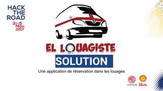 SOLUTION
Une application de réservation dans les louages
 