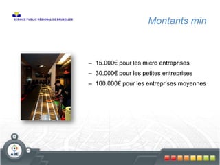 Montants min
– 15.000€ pour les micro entreprises
– 30.000€ pour les petites entreprises
– 100.000€ pour les entreprises moyennes
 