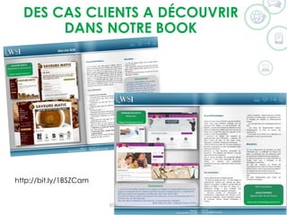 DES CAS CLIENTS A DÉCOUVRIR
DANS NOTRE BOOK
©2015 WSI. All rights reserved.
http://bit.ly/1BSZCam
 