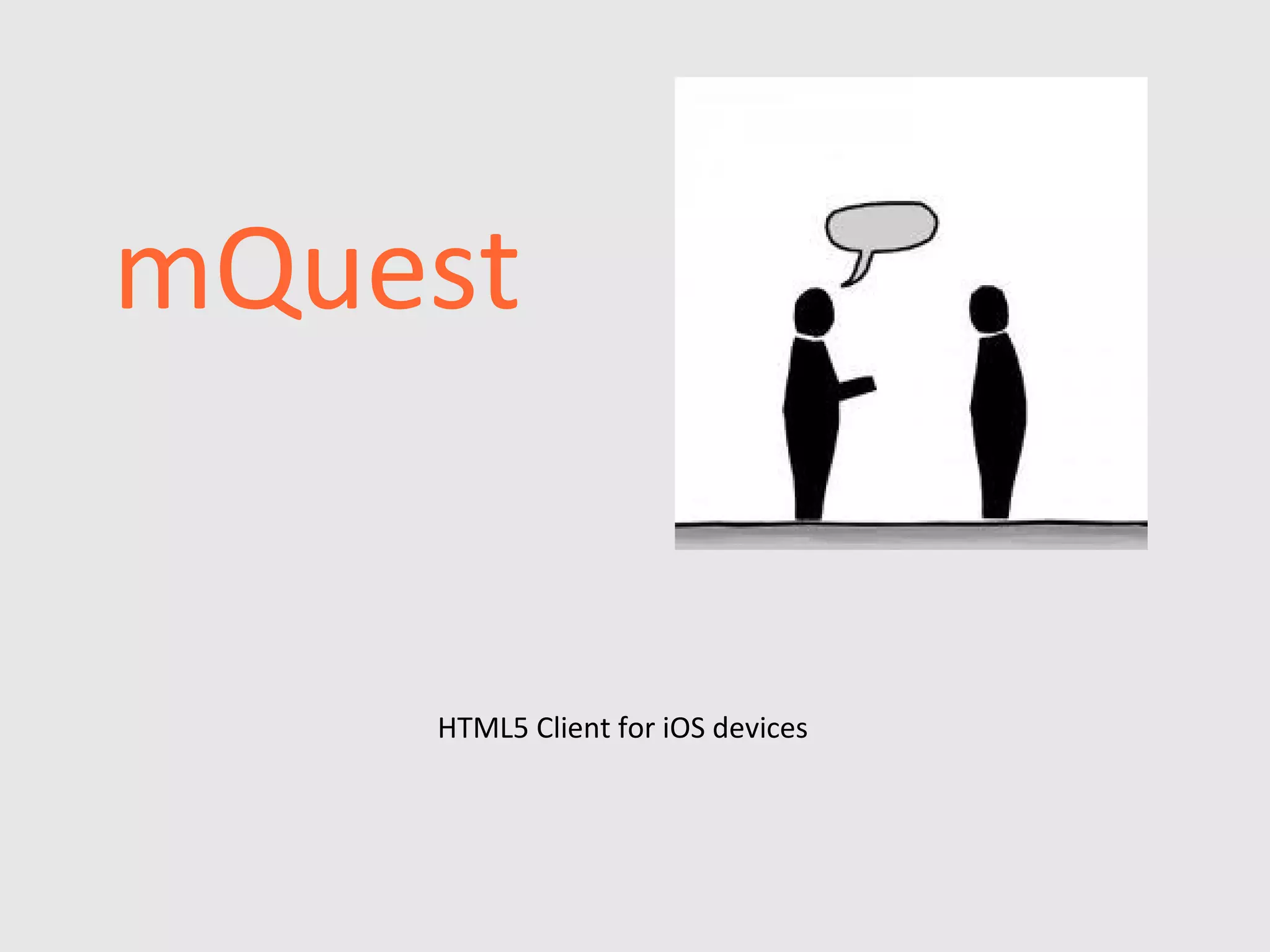 mQuest


    HTML5 Client for iOS devices
 