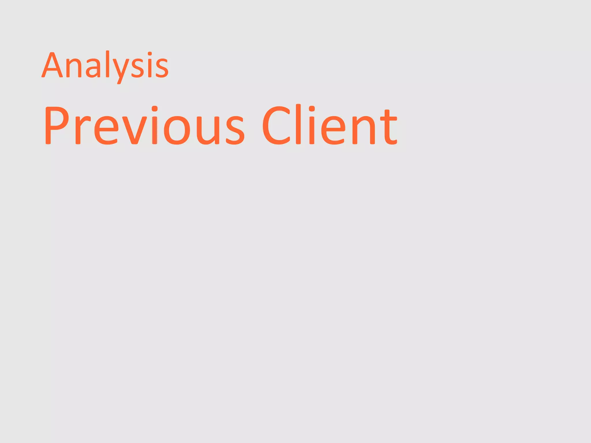 Analysis
Previous Client
 