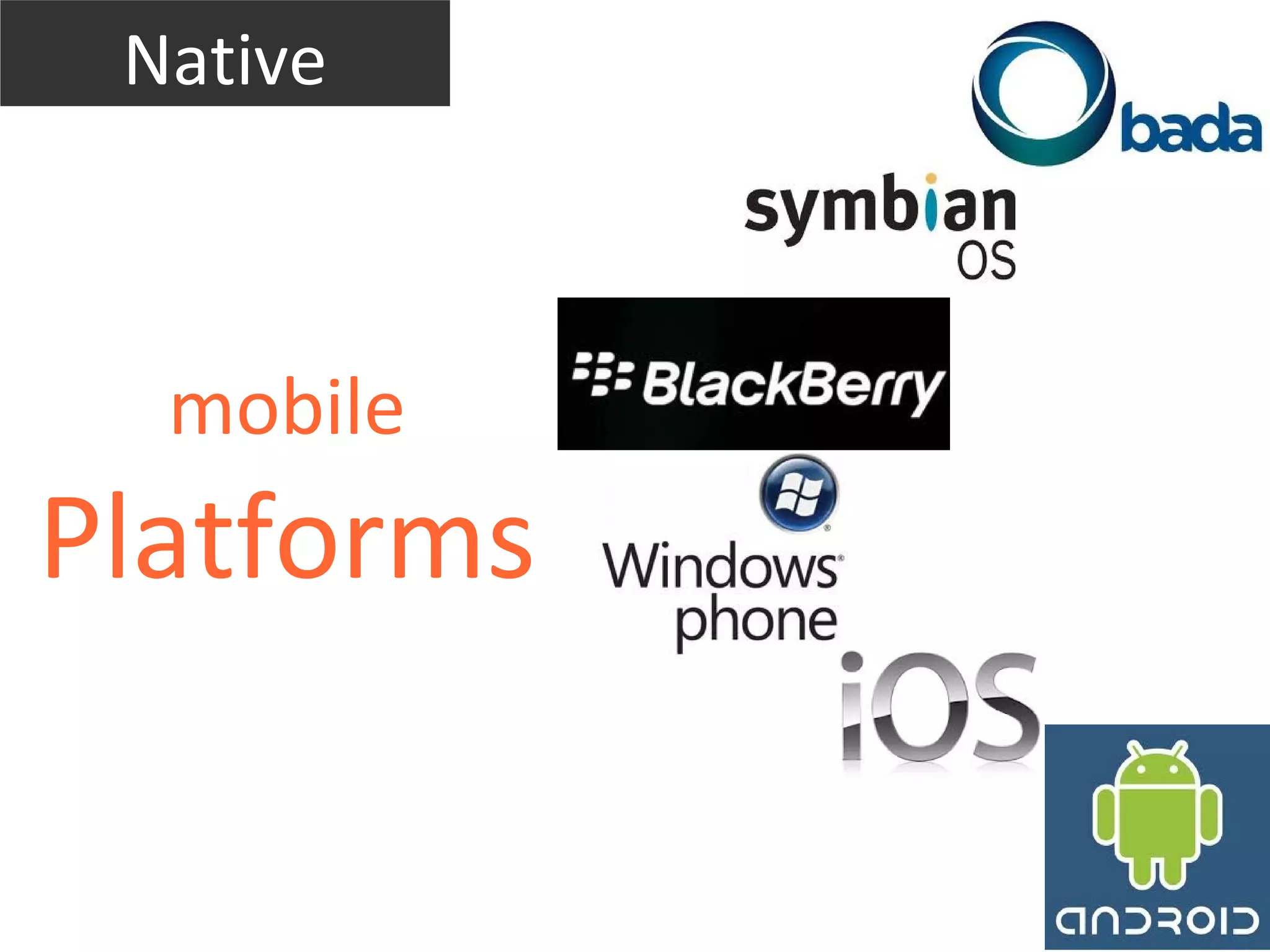 Native



  mobile
Platforms
 