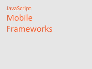 JavaScript
Mobile
Frameworks
 