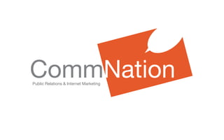 CommNation
Public Relations & Internet Marketing
 