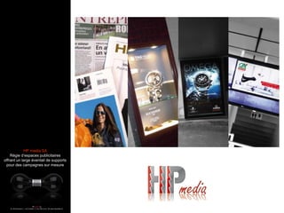 HP media SA
Régie d’espaces publicitaires
offrant un large éventail de supports
pour des campagnes sur mesure
Présentation HP media
 