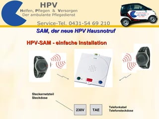 HPV-SAM - einfache Installation Steckernetzteil Steckdose TAE 230V Telefonkabel Telefonsteckdose SAM, der neue HPV Hausnotruf   
