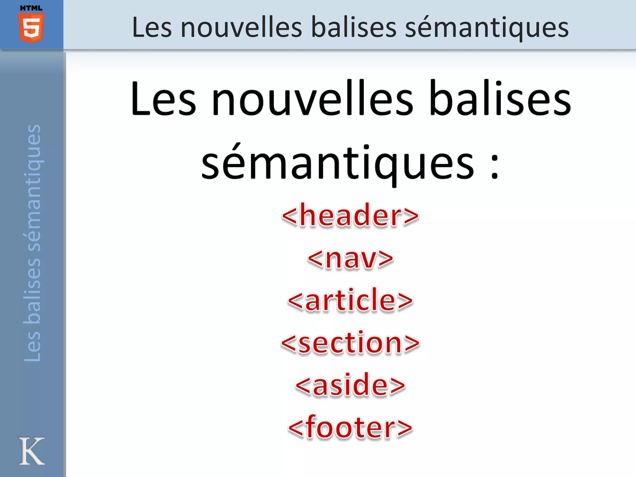 Les nouvelles balises sémantiquesLesbalisessémantiques
 