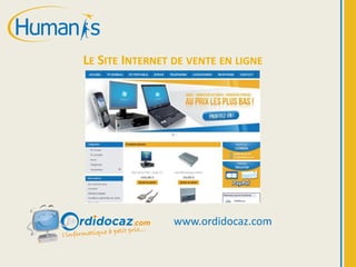 www.ordidocaz.com
LE SITE INTERNET DE VENTE EN LIGNE
 