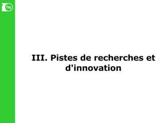 III. Pistes de recherches et d'innovation 