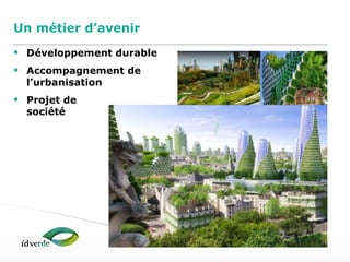 Espaces Verts
5
Un métier d’avenir
• Développement durable
• Accompagnement de
l’urbanisation
• Projet de
société
 