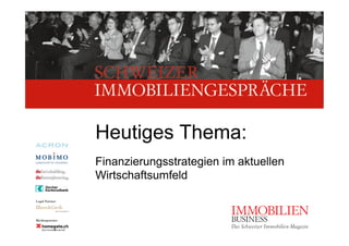 Heutiges Thema:
Finanzierungsstrategien im aktuellen
Wirtschaftsumfeld
 