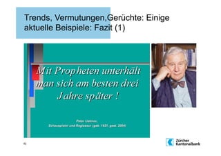 Trends, Vermutungen,Gerüchte: Einige
aktuelle Beispiele: Fazit (1)




42
 