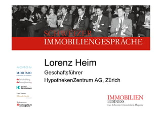 Lorenz Heim
Geschaftsführer
HypothekenZentrum AG, Zürich
 