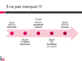6 juin
Webinar
EX10 LYNC
06 juin
PDJ Reims
DataCenter
13 Juin
Webinar
CloudStack
Instance
19 juin
PDJ
CloudStack
à la cantine
20 juin
Webinar
Extranet
À ne pas manquer !!!
 