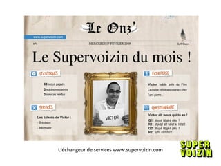 L’échangeur de services www.supervoizin.com 