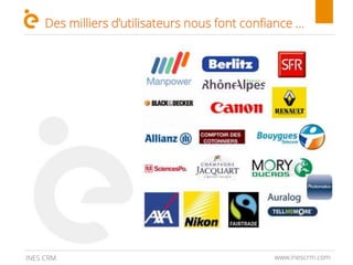 Des milliers d’utilisateurs nous font confiance …
www.inescrm.comINES CRM
 