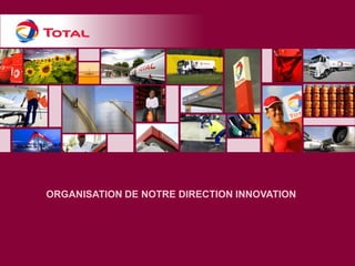 ORGANISATION DE NOTRE DIRECTION INNOVATION  