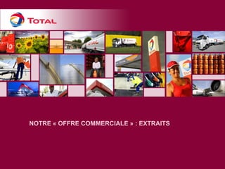 NOTRE « OFFRE COMMERCIALE » : EXTRAITS  
