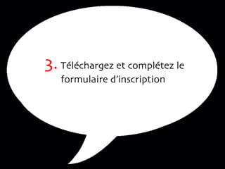 3.  Téléchargez et complétez le formulaire d’inscription   