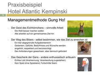 Praxisbeispiel
14
     Hotel Atlantic Kempinski
     Managementmethode Gung Ho!
        Der Geist des Eichhörnchens – sin...