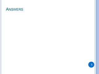 ANSWERS




          5
 
