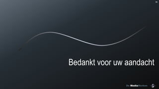 96

Bedankt voor uw aandacht
De MediaMerken

 