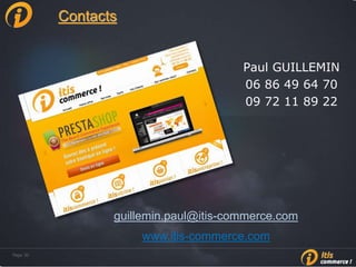 Page 30Page 30
Contacts
Paul GUILLEMIN
06 86 49 64 70
09 72 11 89 22
guillemin.paul@itis-commerce.com
www.itis-commerce.com
 