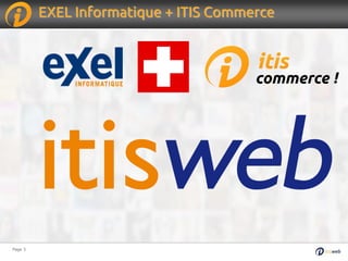 Page 3Page 3
EXEL Informatique + ITIS Commerce
 