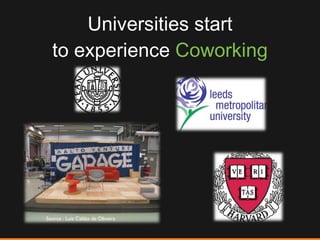 Universities start to experience  Coworking Source : Luis Caldas de Oliveira  