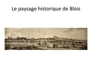 Le paysage historique de Blois
 