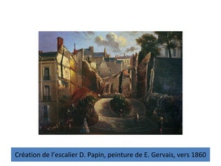 Création de l’escalier D. Papin, peinture de E. Gervais, vers 1860
 