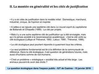 La question écologique dans l'espace public - IUT de Castres - 15 janvier 2016
II. La montée en généralité et les cités de...