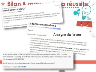 42
Bilan & mesure de la réussite
Thématique 5
Analyse du forum
 