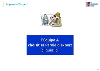 42
La parole d'expert
l'Équipe A
choisit sa Parole d'expert
(cliquez ici)
 