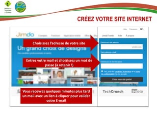 CRÉEZ VOTRE SITE INTERNET
Entrez votre mail et choisissez un mot de
passe (à retenir !)
Choisissez l’adresse de votre site
Vous recevrez quelques minutes plus tard
un mail avec un lien à cliquer pour valider
votre E-mail
 