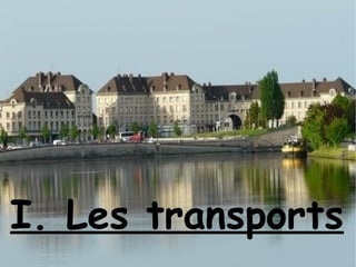 I. Les transports
 