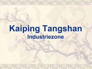 Kaiping Tangshan
Industriezone
 