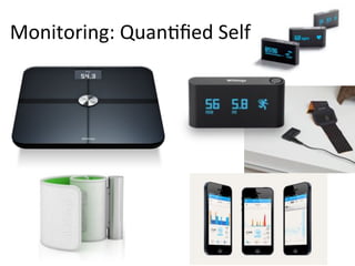 Monitoring:'QuanSﬁed'Self'
 