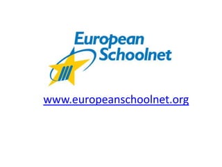 www.europeanschoolnet.org
 