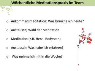 Wirkungen von Achtsamkeitstraining
oEmotionale Balance
oGesundheit
oMehr Einfühlung in sich und
andere
oMehr Bewusstheit
 