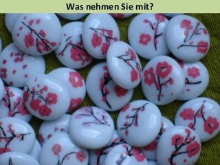 Was nehmen Sie mit?
 