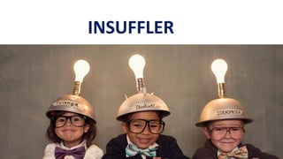 INSUFFLER
 