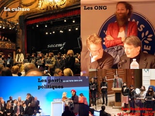 La culture                Les ONG




             Les partis
             politiques



                                      Les fondations
                                    et les think tanks
 