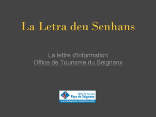 La Letra deu Senhans

        La lettre d'information
  Office de Tourisme du Seignanx
 