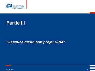 Partie III Qu’est-ce qu’un bon projet CRM? 